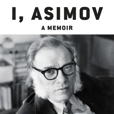I, Asimov: A Memoir Audibook, by Isaac Asimov