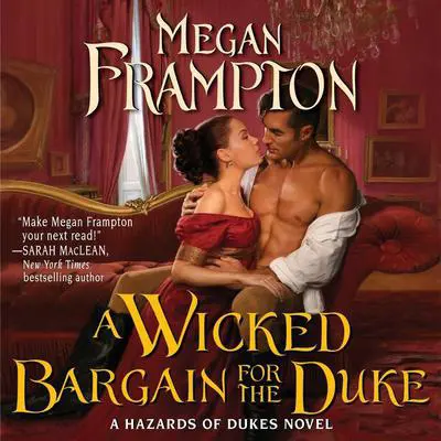 A Wicked Bargain for the Duke: A Hazards of Dukes Novel Audibook, by Megan Frampton