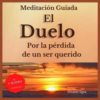 El Duelo: Por la Pérdia de un Ser Querido Audibook, by Elisabet Egea