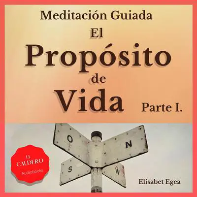 El Propósito de Vida Parte I Audibook, by Elisabet Egea