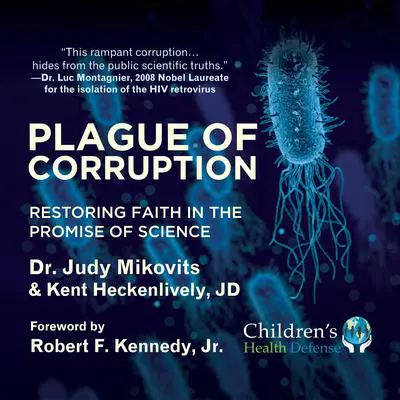 Plague of Corruption: Restoring Faith in the Promise of Science Audibook, by Judy Mikovits