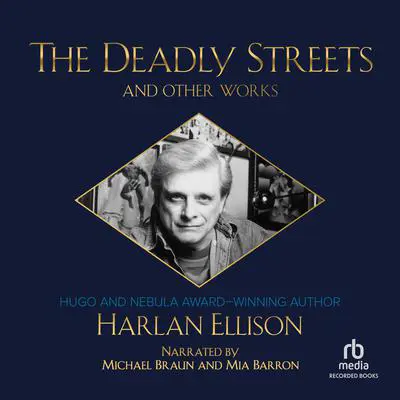 The Deadly Streets and Other Works Audibook, by Harlan Ellison
