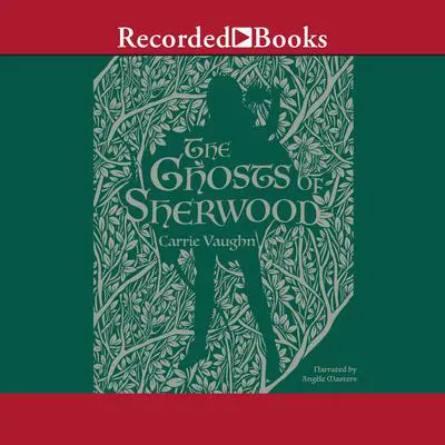 The Ghosts of Sherwood Audibook, by Carrie Vaughn
