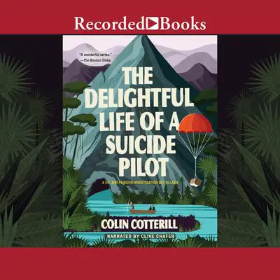 The Delightful Life of a Suicide Pilot Audibook, by Colin Cotterill