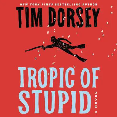 Tropic of Stupid: A Novel Audibook, by Tim Dorsey