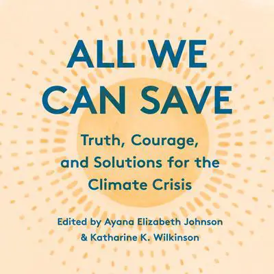 All We Can Save: Truth, Courage, and Solutions for the Climate Crisis Audibook, by Joy Harjo