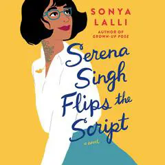 Serena Singh Flips the Script Audibook, by Sonya Lalli