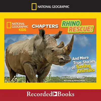 Rhino Rescue!: And More Amazing True Stories of Saving Animals Audibook, by Clare Hodgson Meeker