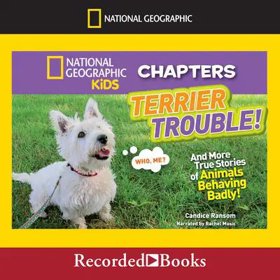 Terrier Trouble!: And More True Stories of Animals Behaving Badly Audibook, by Candice Ransom