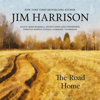 The Road Home Audibook, by Jim Harrison