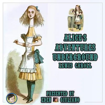 Alice's Adventures Underground Audibook, by Lewis Caroll