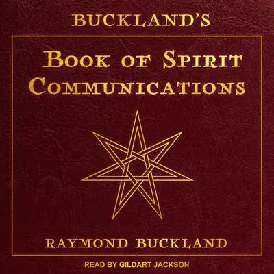 Buckland's Book of Spirit Communications Audibook, by Raymond Buckland