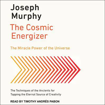 The Cosmic Energizer: The Miracle Power of the Universe Audibook, by Joseph Murphy