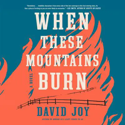 When These Mountains Burn Audibook, by David Joy