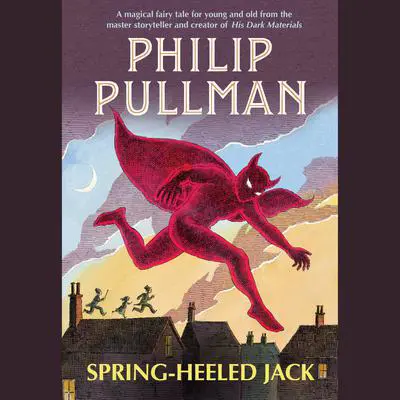 Spring-Heeled Jack Audibook, by Philip Pullman