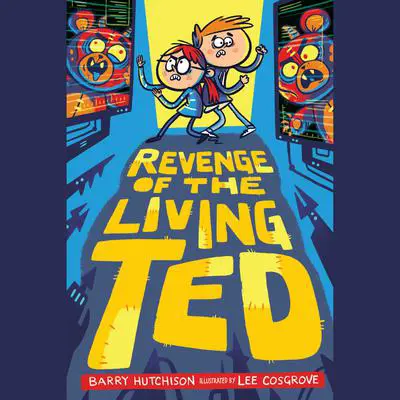 Revenge of the Living Ted Audibook, by Barry Hutchison