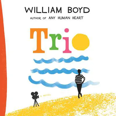 Trio: A Novel Audibook, by William Boyd
