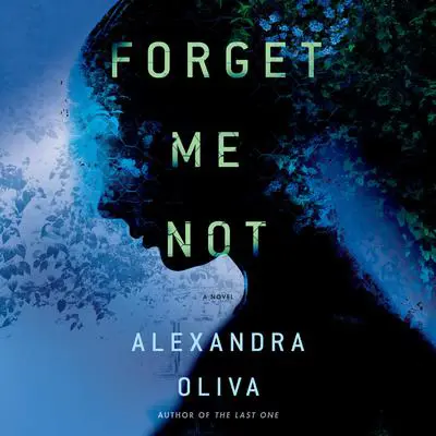 Forget Me Not: A Novel Audibook, by Alexandra Oliva