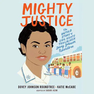 Mighty Justice (Young Readers' Edition): The Untold Story of Civil Rights Trailblazer Dovey Johnson Roundtree Audibook, by Jabari Asim