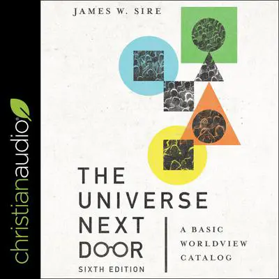 The Universe Next Door, Sixth Edition: A Basic Worldview Catalog Audibook, by James W. Sire