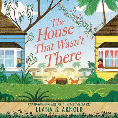 The House That Wasn't There Audibook, by Elana K. Arnold