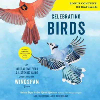 Celebrating Birds: An Interactive Field and Listening Guide Inspired by the Wingspan Game Audibook, by Ana Maria Martinez