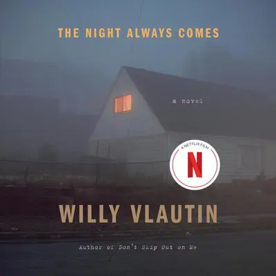 The Night Always Comes: A Novel Audibook, by Willy Vlautin