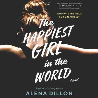 The Happiest Girl in the World: A Novel Audibook, by Alena Dillon