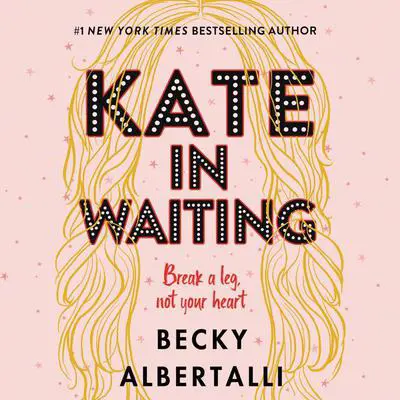 Kate in Waiting Audibook, by Becky Albertalli