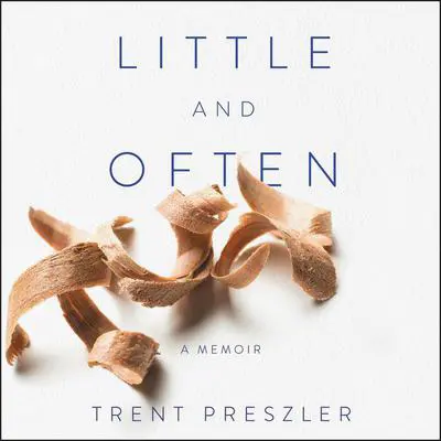 Little and Often: A Memoir Audibook, by Trent Preszler