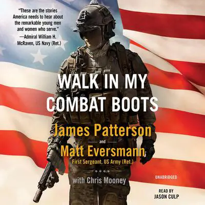 Walk in My Combat Boots: True Stories from America's Bravest Warriors Audibook, by James Patterson