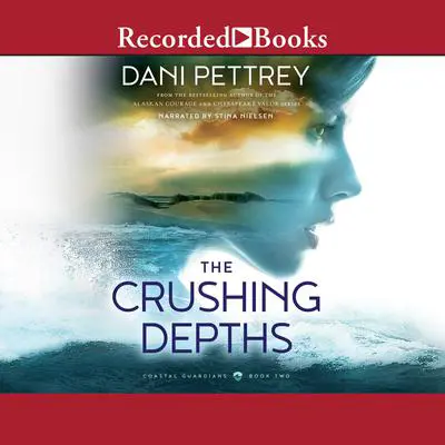 The Crushing Depths Audibook, by Dani Pettrey