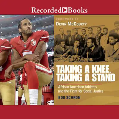 Taking a Knee, Taking a Stand: African American Athletes and the Fight for Social Justice Audibook, by Bob Schron