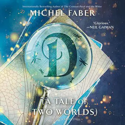 D (A Tale of Two Worlds): A Novel Audibook, by Michel Faber