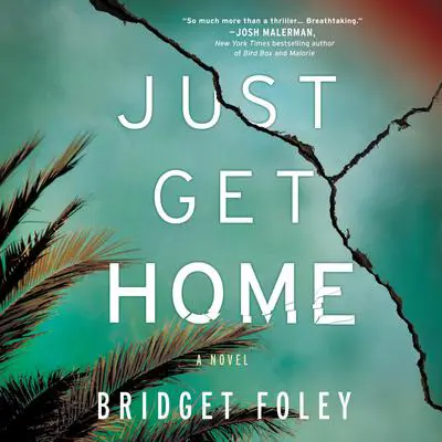 Just Get Home Audibook, by Bridget Foley