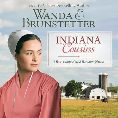 Indiana Cousins: 3 Best Selling Amish Romance Novels Audibook, by Wanda E. Brunstetter