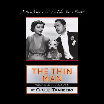 The Thin Man: Murder Over Cocktails Audibook, by Charles Tranberg