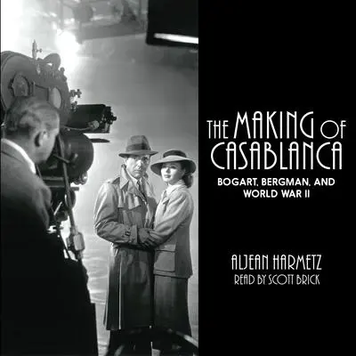The Making of Casablanca: Bogart, Bergman, and World War II Audibook, by Aljean Harmetz