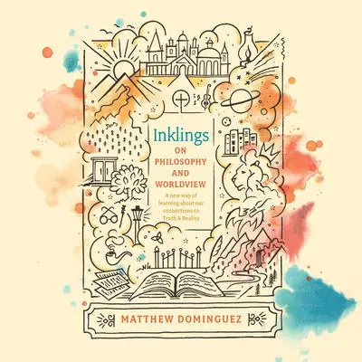 Inklings on Philosophy and Worldview Audibook, by Matthew Dominguez