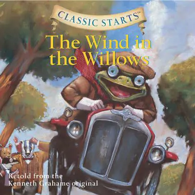 The Wind in the Willows: Classic Starts® Audibook, by Kenneth Grahame