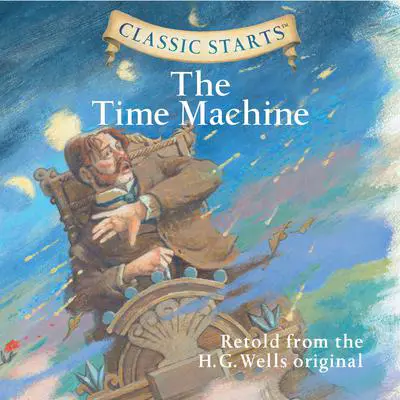 The Time Machine: Classic Starts® Audibook, by H. G. Wells