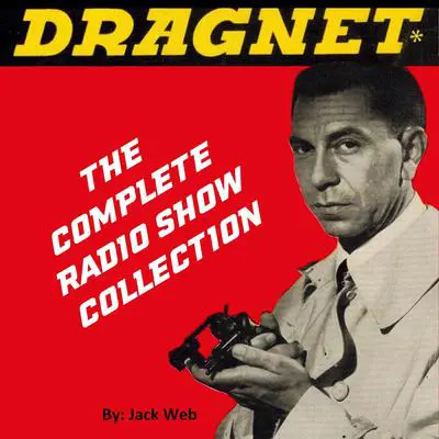 Dragnet - Old Time Radio Audibook, by Jack Webb