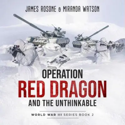 Operation Red Dragon and the Unthinkable Audibook, by James Rosone