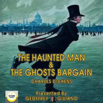 The Haunted Man & The Ghost's Bargain Audibook, by Charles Dickens