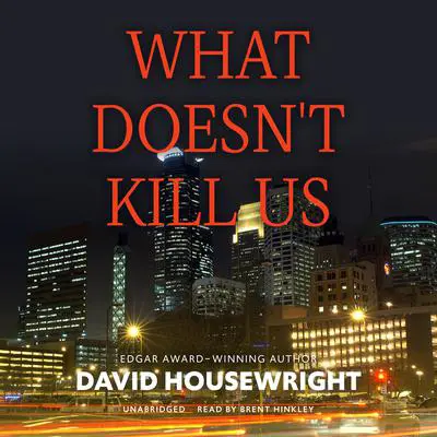 What Doesn’t Kill Us Audibook, by David Housewright
