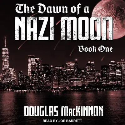 The Dawn of a Nazi Moon: Book One Audibook, by Danielle MacKinnon