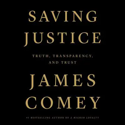 Saving Justice: Truth, Transparency, and Trust Audibook, by James Comey