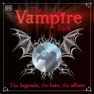 The Vampire Book: The legends, the lore, the allure Audibook, by Author Info Added Soon