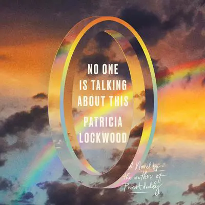 No One Is Talking About This: A Novel Audibook, by Patricia Lockwood