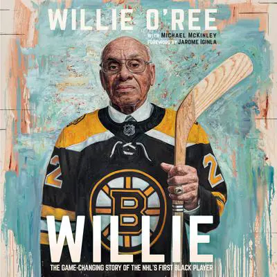 Willie: The Game-Changing Story of the NHL's First Black Player Audibook, by Michael McKinley